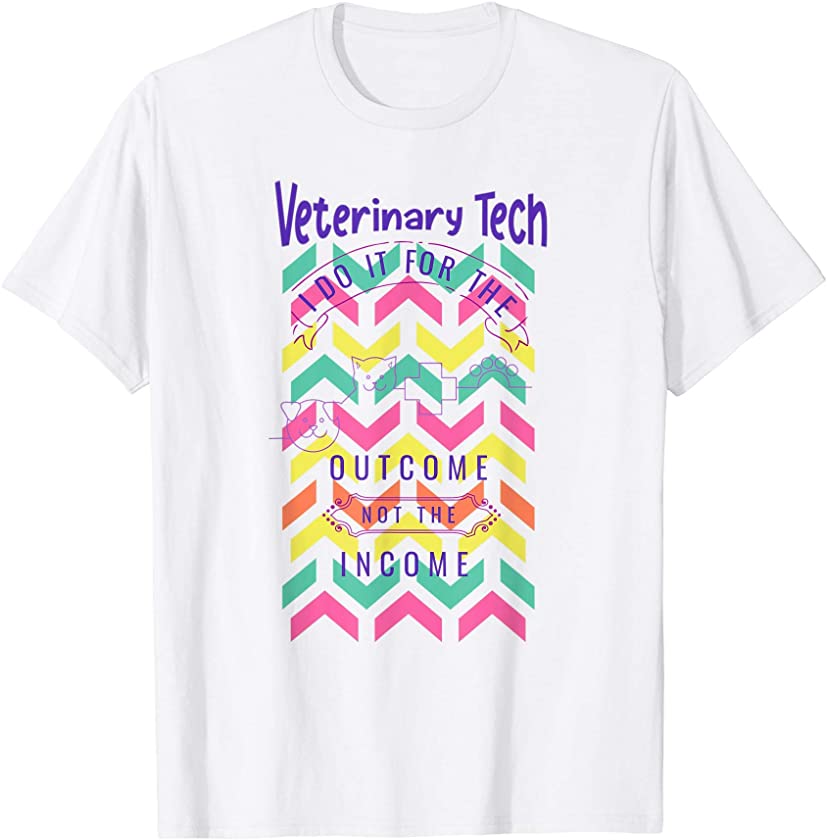 Veterinary Tech For Outcome Not Income animal veterinarian T-Shirt