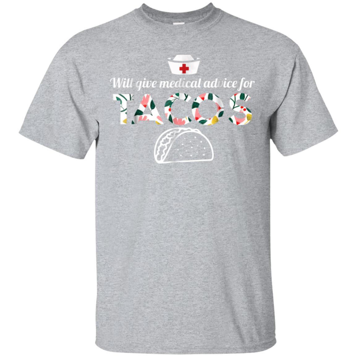 Will Give Medical Advice For Tacos T-shirt For Doctor Nurse