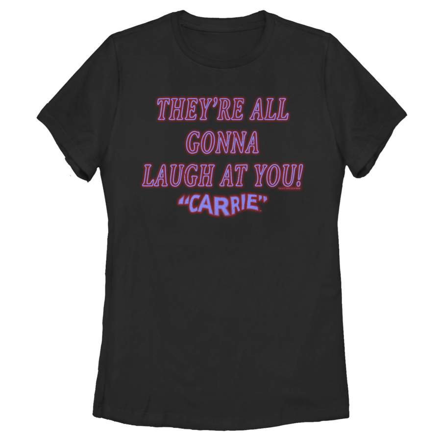 Carrie Women’s All Gonna Laugh At You  T Shirt