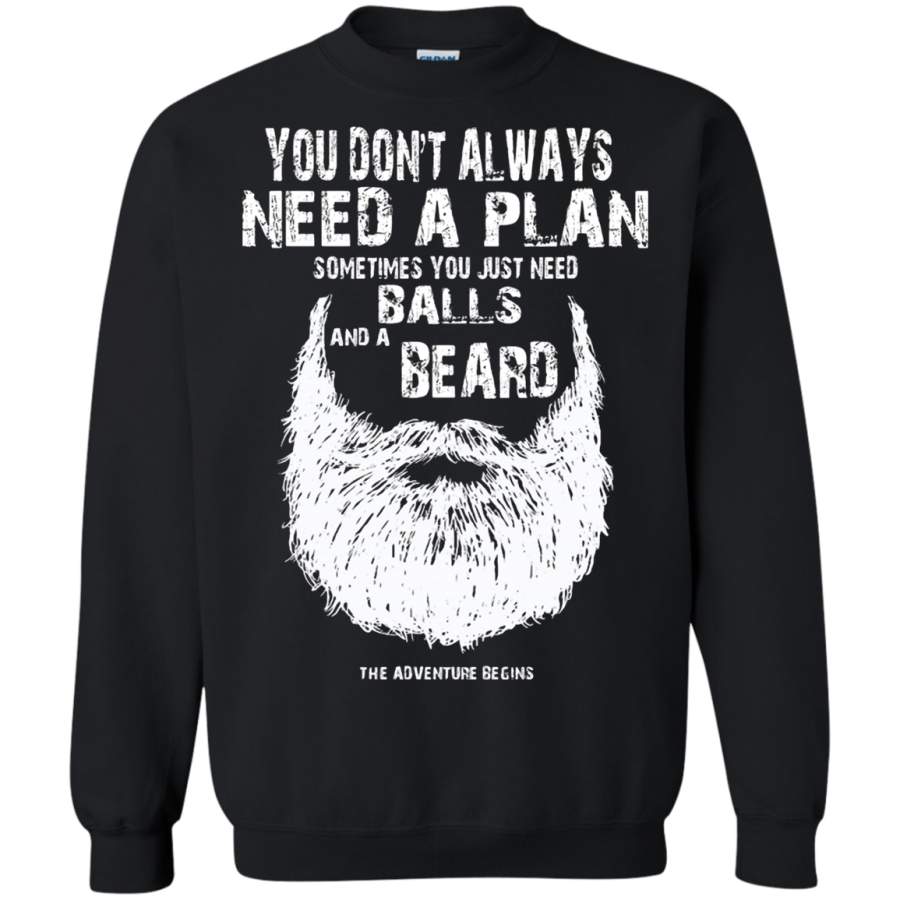 AGR You Don’t Always Need A Plan Sometimes Just Balls And Beard Sweatshirt