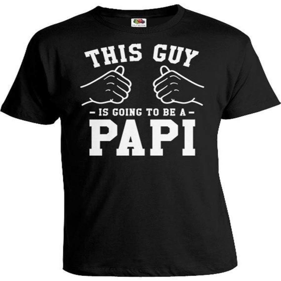 This Guy Is Going To Be A Papi Shirt New Dad Gifts For Expecting Dad T Shirt Father To Be Tshirt Daddy Clothing-A518