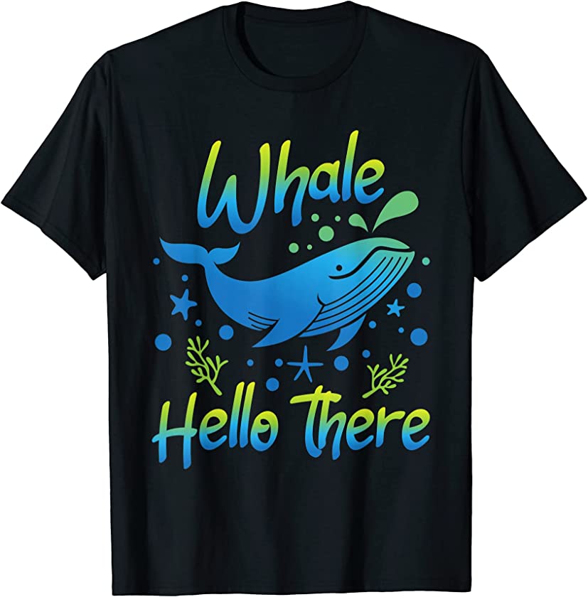 Whale Hello There – Whale Lover Whales Marine Biologist T-Shirt