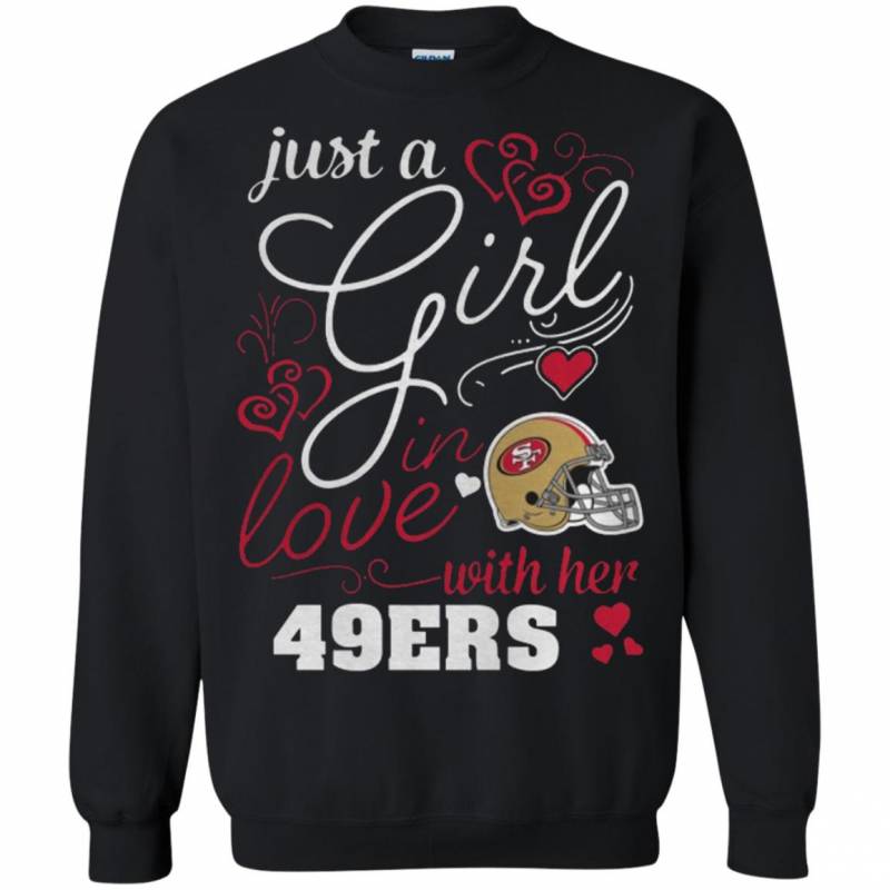 Just A Girl In Love With Her San Francisco 49ers shirts