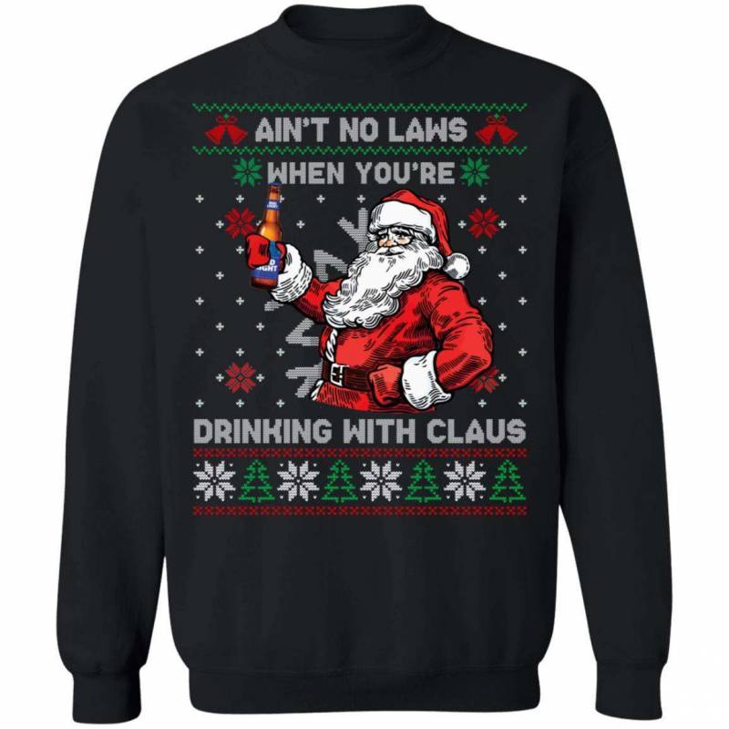 Xmas Ugly Sweater Aint No Laws When Drinking Bud Light With Claus Beer Shirt VA