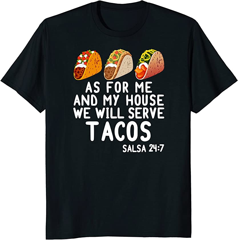 AS FOR ME AND MY HOUSE WE WILL SERVE TACOS Meme Taco Shirt