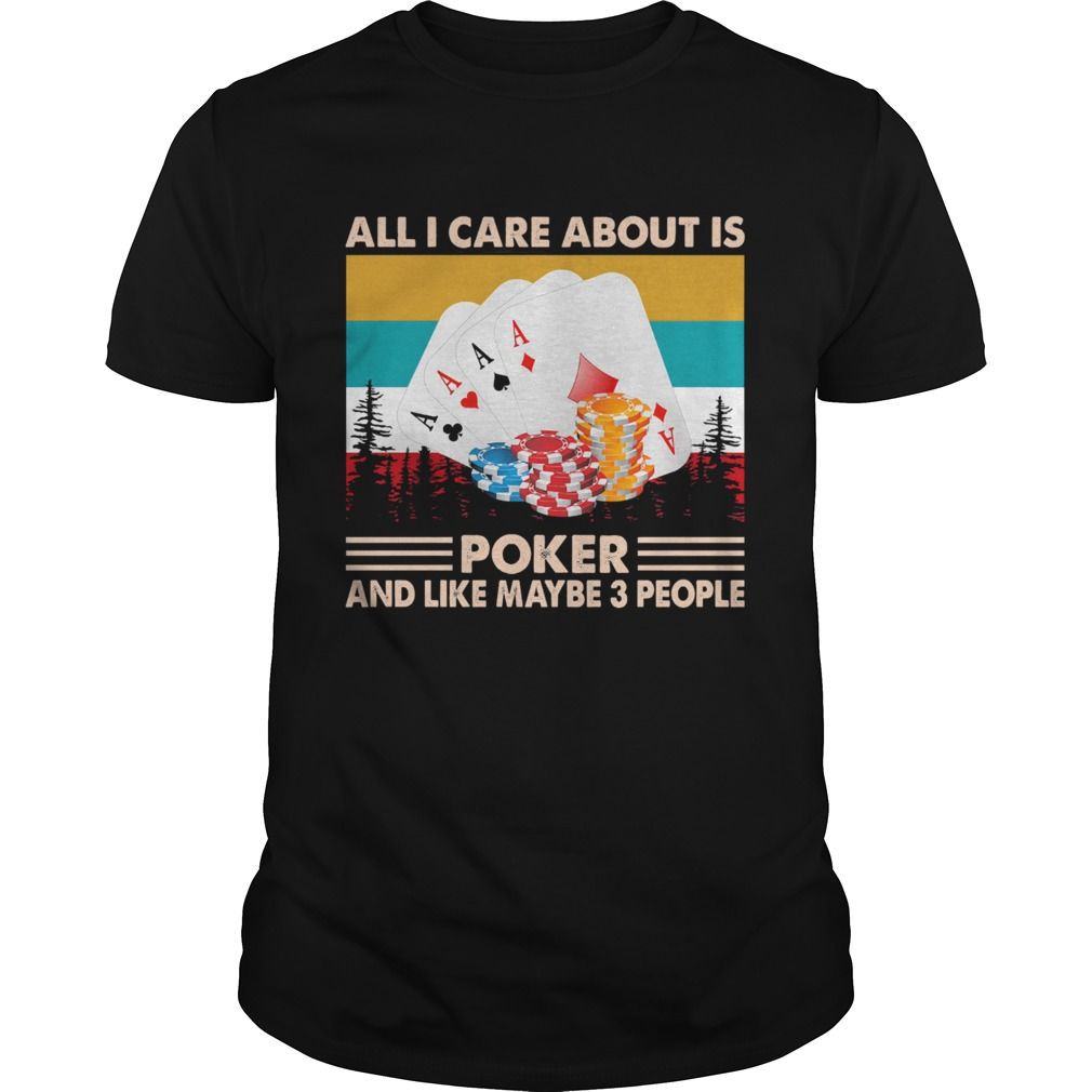 All I Care About Is Poker And Like Maybe 3 People Vintage YW1701692CL T-Shirt