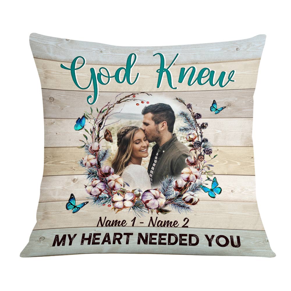 Personalized Couple Photo God Knew My Heart Needed You Pillow Db143 85O57