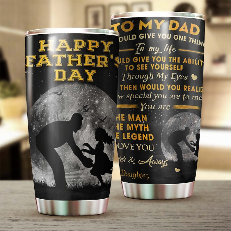 Happy Father’S Day You Are The Myth The Legend The Man Tumbler-Birthday Christmas Gift Father’S Day Gift For Dad From Daughter