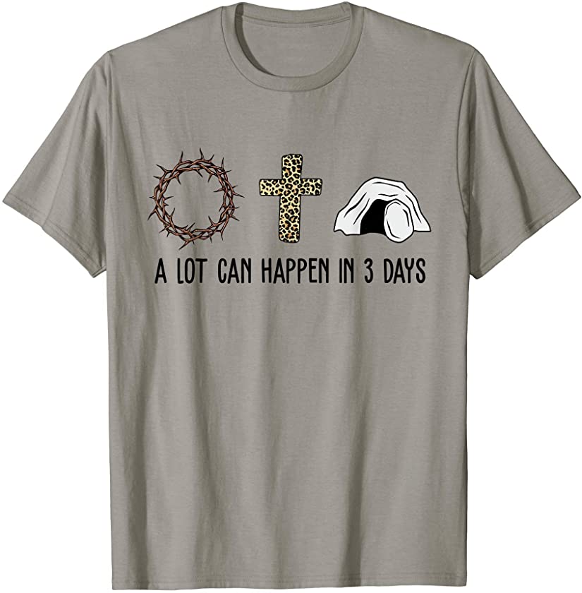 A Lot Can Happen In 3 Days Jesus Leopard Christian Funny Tee T-Shirt