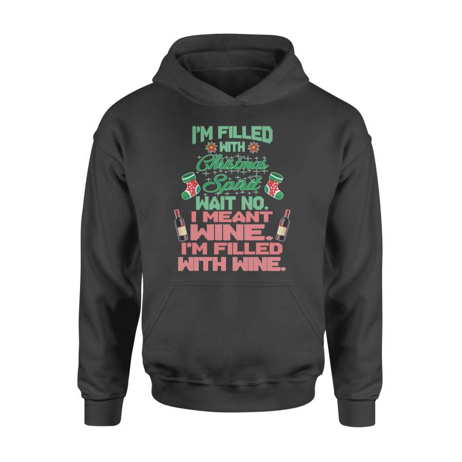 Im Filled With Christmas Spirit Wine Ugly Christmas T Shirt – Standard Hoodie