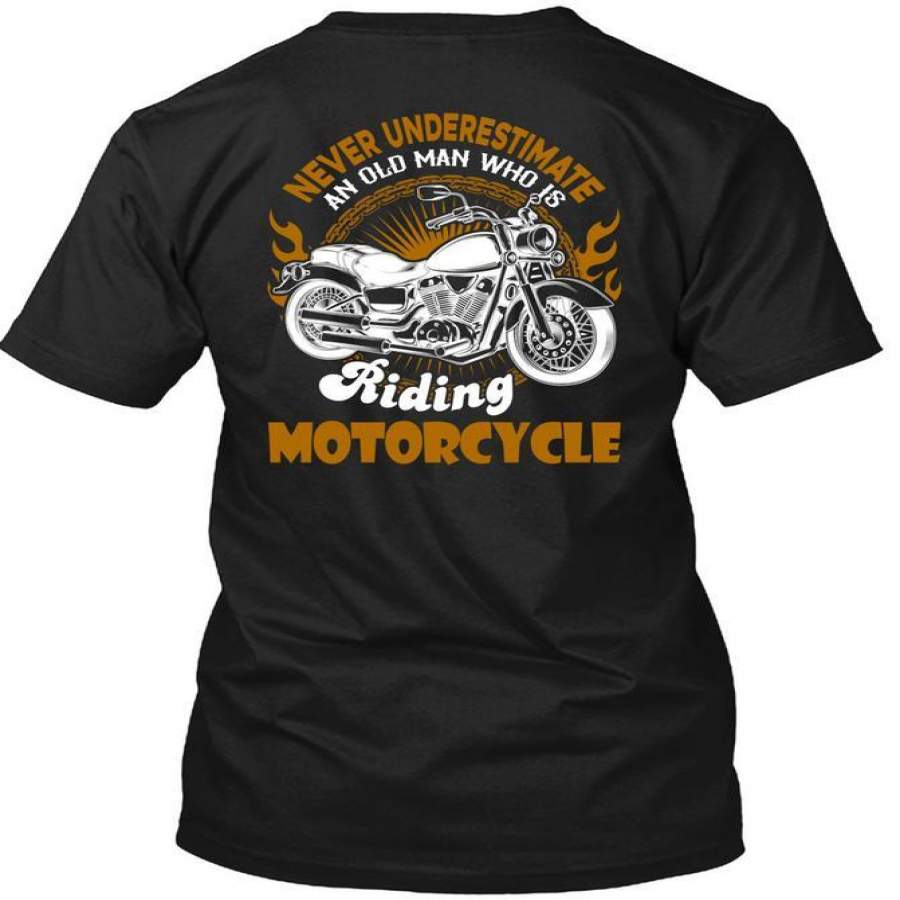 Never Underestimate An Old Man T Shirt, Who Is Riding Motorcycle T Shirt