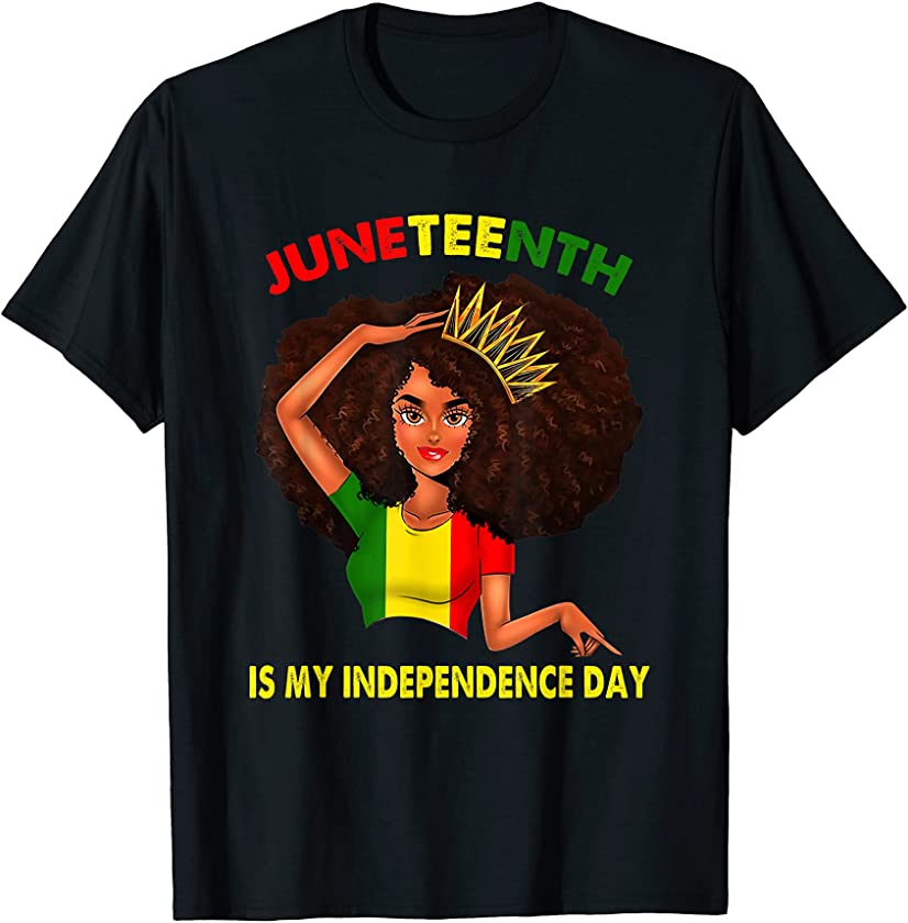 Juneteenth Is My Independence Day, Black Girl Black Queen T-Shirt