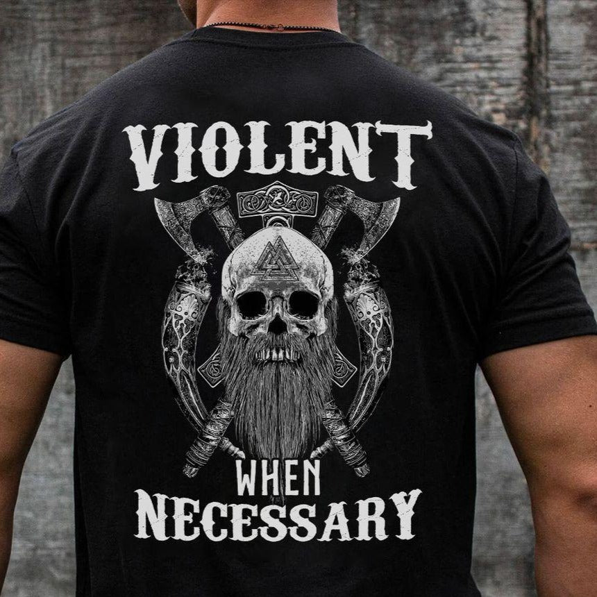 Violent When Necessary Skull Gift Standard/Premium T-Shirt