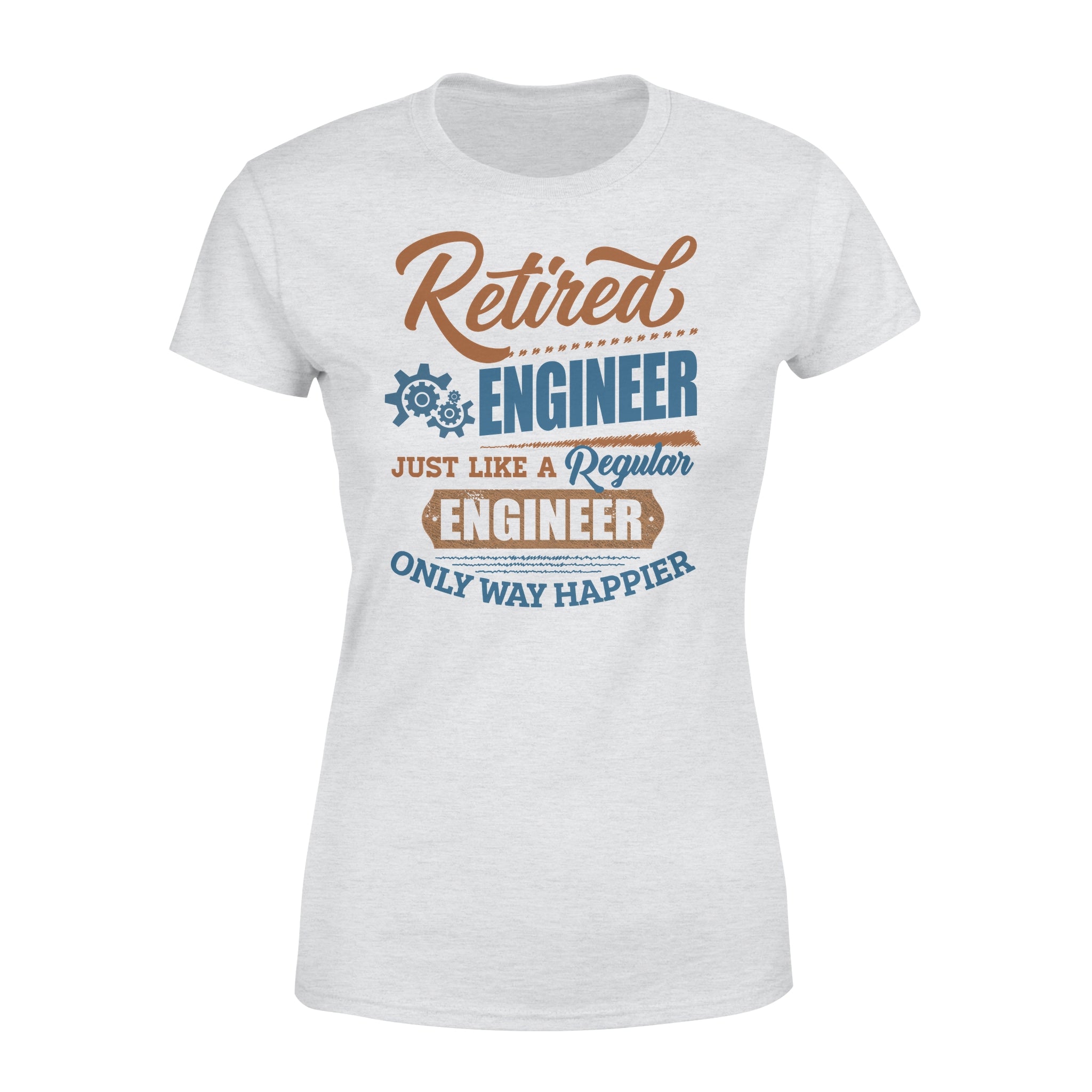 Retired Engineer Just Like A Regular Engineer Only Way Happier Retirement Gift – Premium Women’s T-shirt