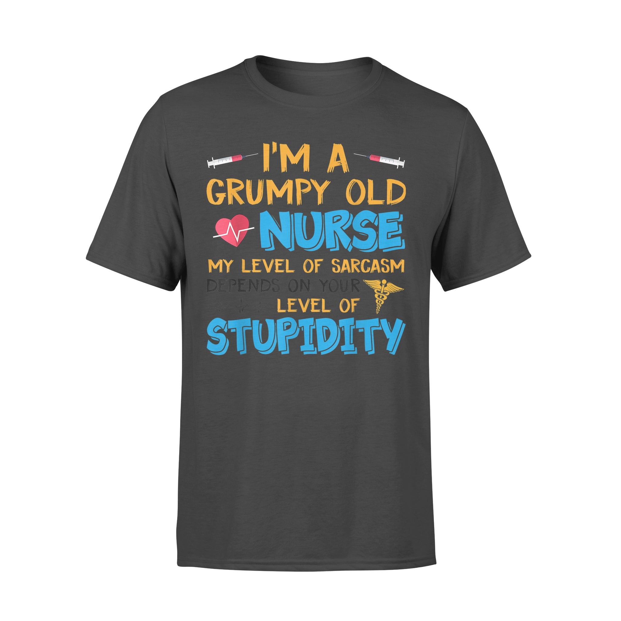 A Grumpy Old Nurse My Level Of Sarcasm Depends On Stupidity – Comfort T-shirt