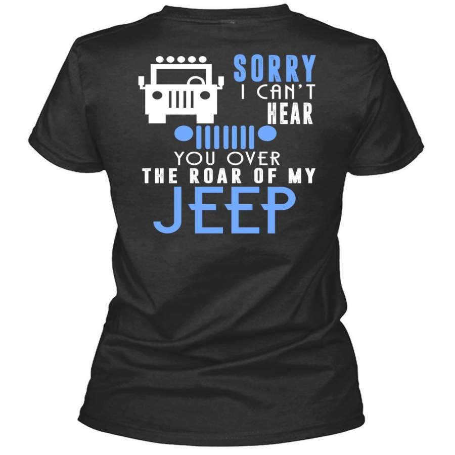 You Over The Roar Of My Jeep T Shirt, Sorry I Can’t Hear T Shirt, Cool Shirt (Ladies LS Heather V-Neck)