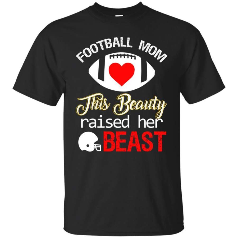 Football Mom This Beauty Rasied Her Beast T-Shirt