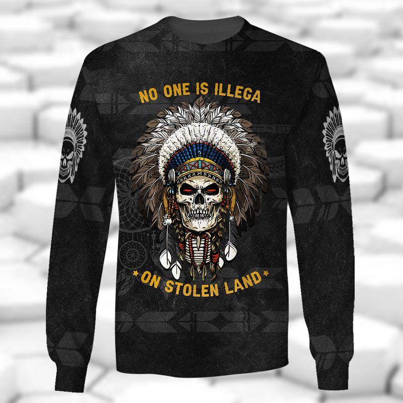 No One Is Illegal On Stolen Land Native American Shirts 3D Sweatshirt