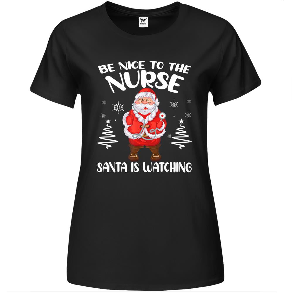 Be Nice To The Nurse Santa Is Watching Nursing Christmas Premium Womens T Shirts