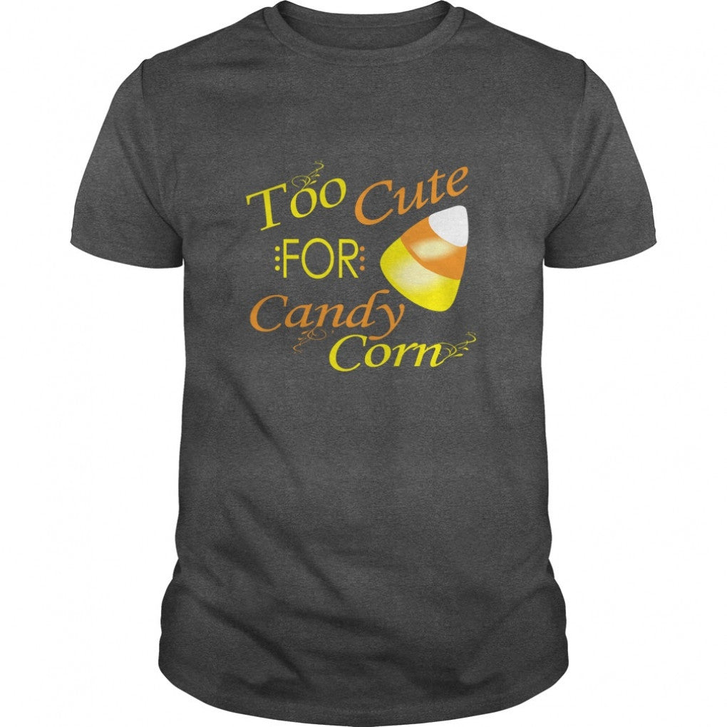 Too Cute For Candy Corn Funny Halloween Shirt Guys Tee 909663706