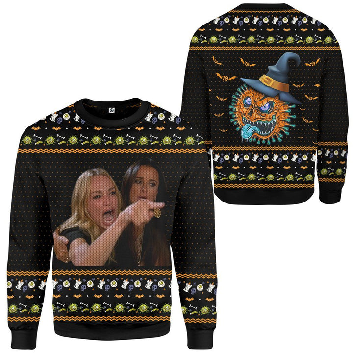 Women Yelling At A Virus Ugly Sweater Halloween Custom 3D Sweatshirt