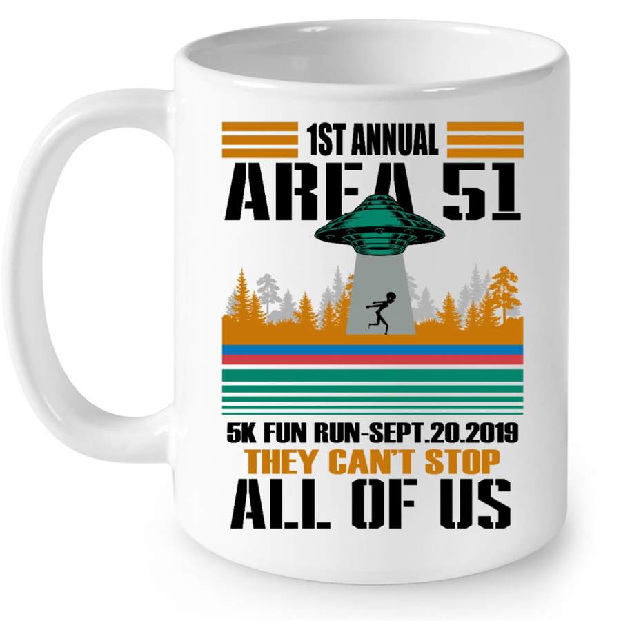 1st Annual Area 51 5k Fun Run Sept 20 2019 They Can’t Stop All Of Us, Classic Vintage W – Full-Wrap Coffee White Mug