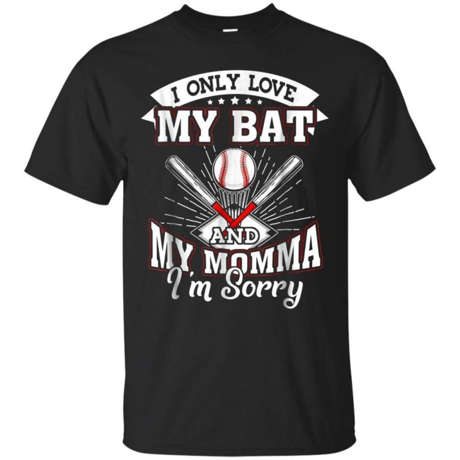 AGR I Only Loves My Bat And My Momma Im Sorry Funny Tshirt Jaq T-shirt