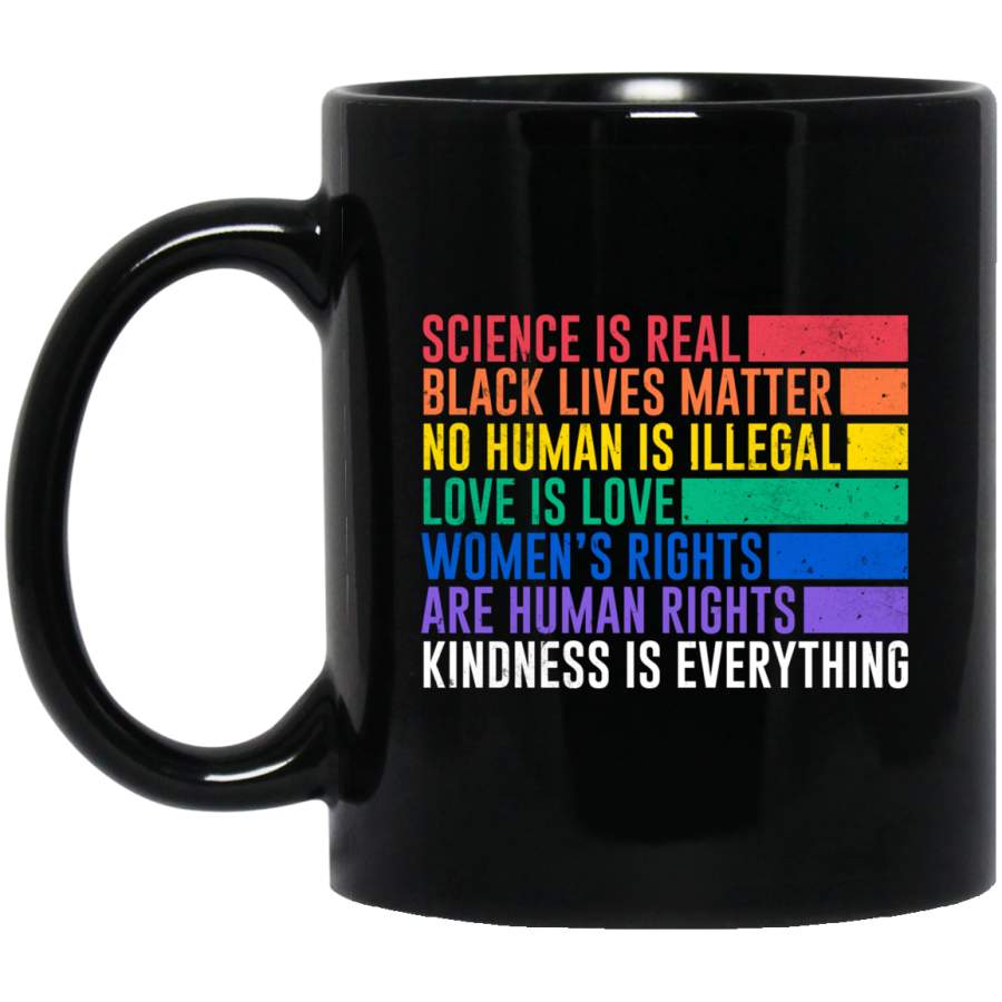 Science is Real Black Lives Matter Women Rights Kind Gift Black Mugs