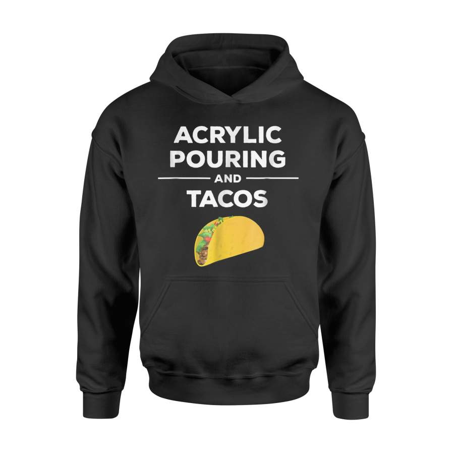 Acrylic Pouring And Tacos Fluid Paint Pouring Hoodie