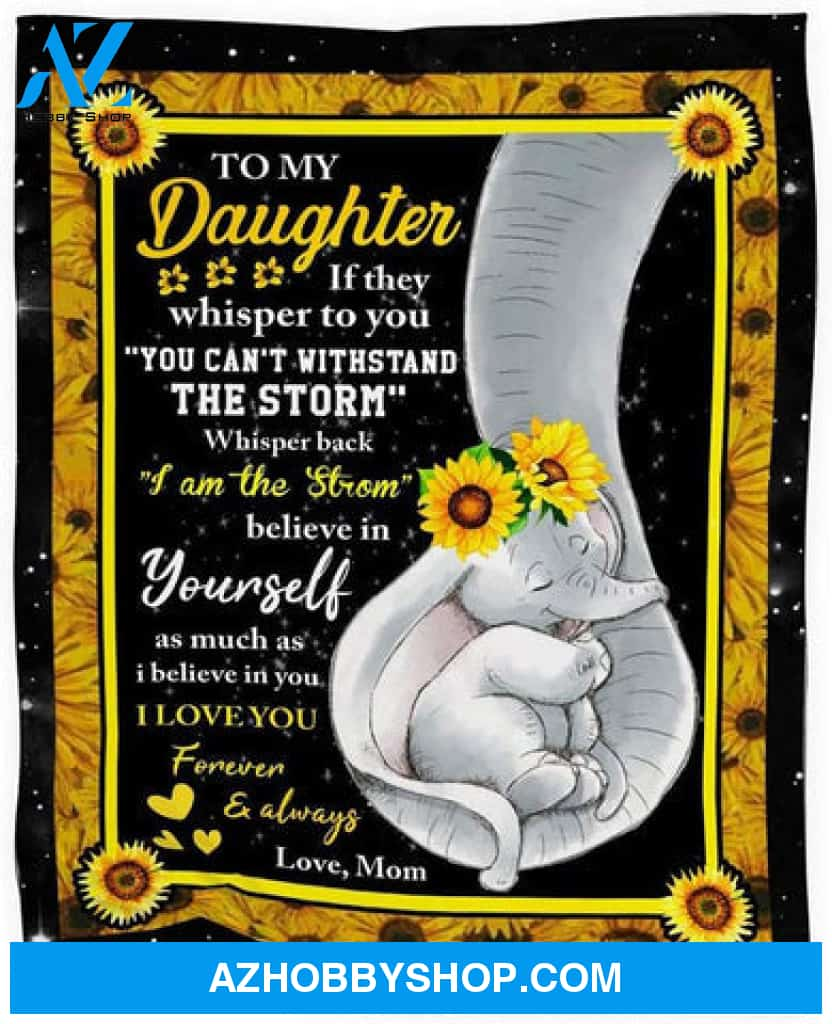 Gift For Daughter Blanket, To My Daughter I Love You Forever And Always Sayings Letter From Mom Elephant Fleece Blanket