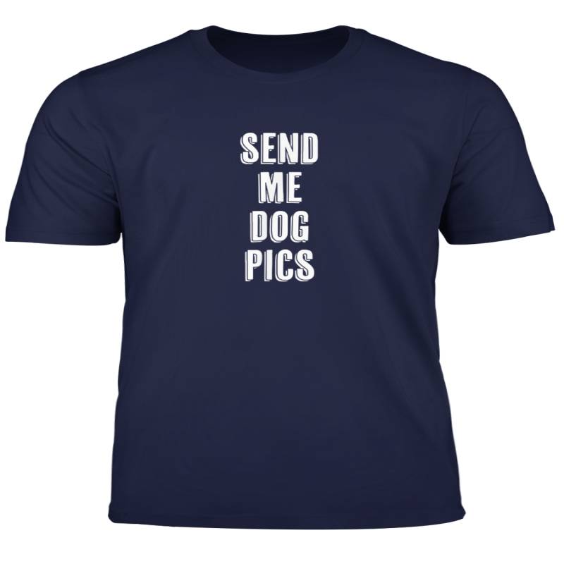 Send Me Dog Pics Funny And Cute T Shirt