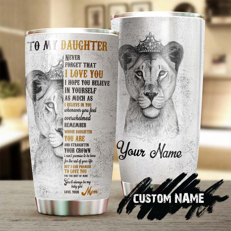 Lion Daughter Straighten Your Crown Remember Whose Daughter You Are Personalized Tumbler-Birthday Gift Christmas Gift For Daughter From Mom