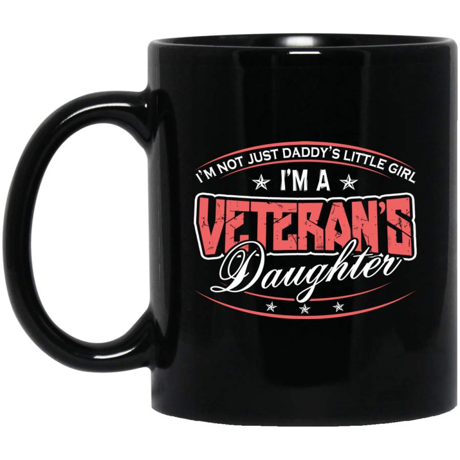 Veteran Mug Im Not Just Daddys Little Girl Im A Veteran Daughter Coffee Mug Veterans Day Gifts