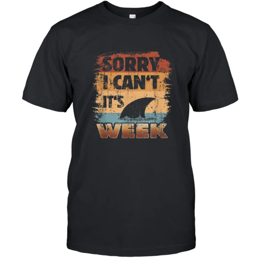 Sharks Week  Sorry I can’t for Shark Lover shirt T-Shirt