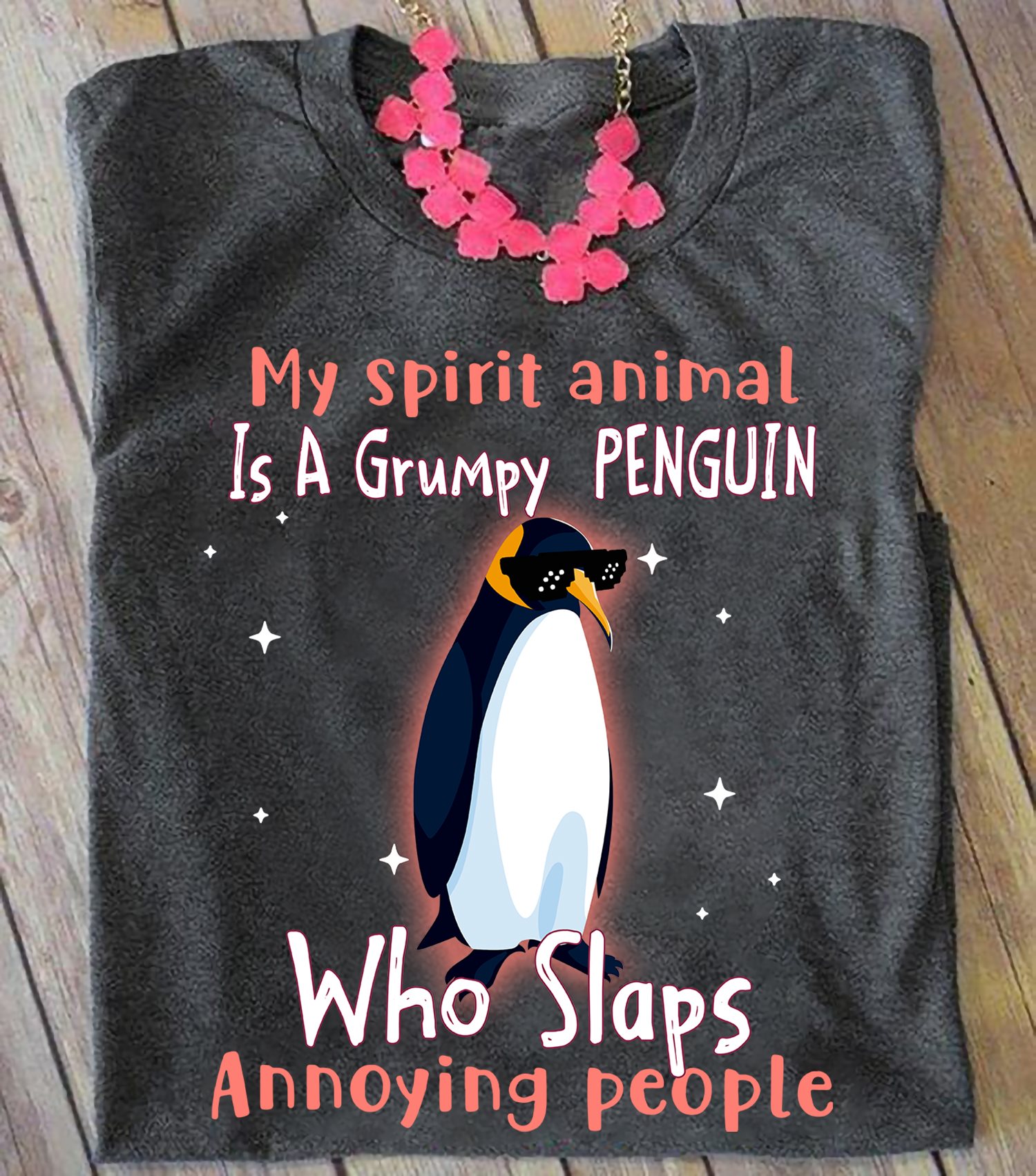 My Spirit Animal Is A Grumpy Penguin Who Slaps Annoying People Graphic Unisex T-shirt Hoodie All Color Plus Size Up To 5xl