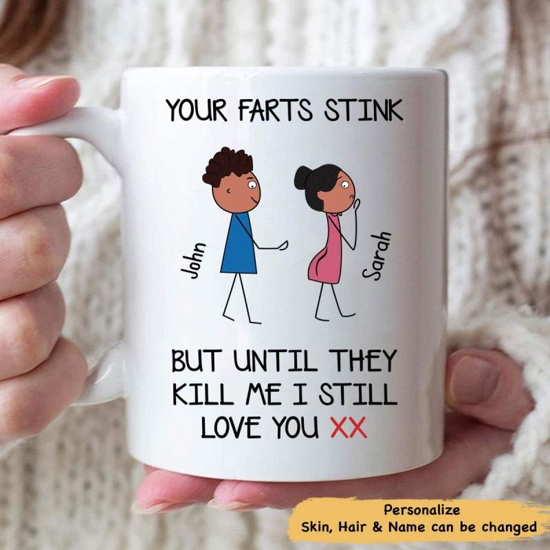 Your Farts Stink But Until They Kill Me I Still Love You Xx Personalized Mug