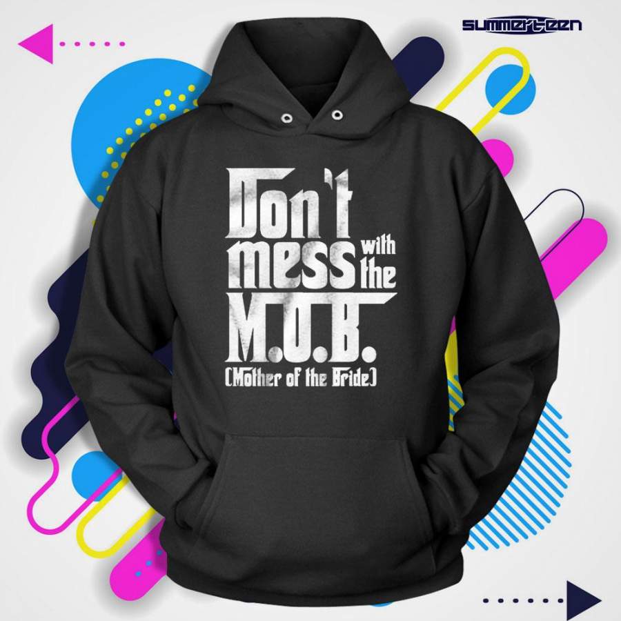 The Mother Of The Bride Dont Mess With The Mob The Godfather Hoodie T-Shirt