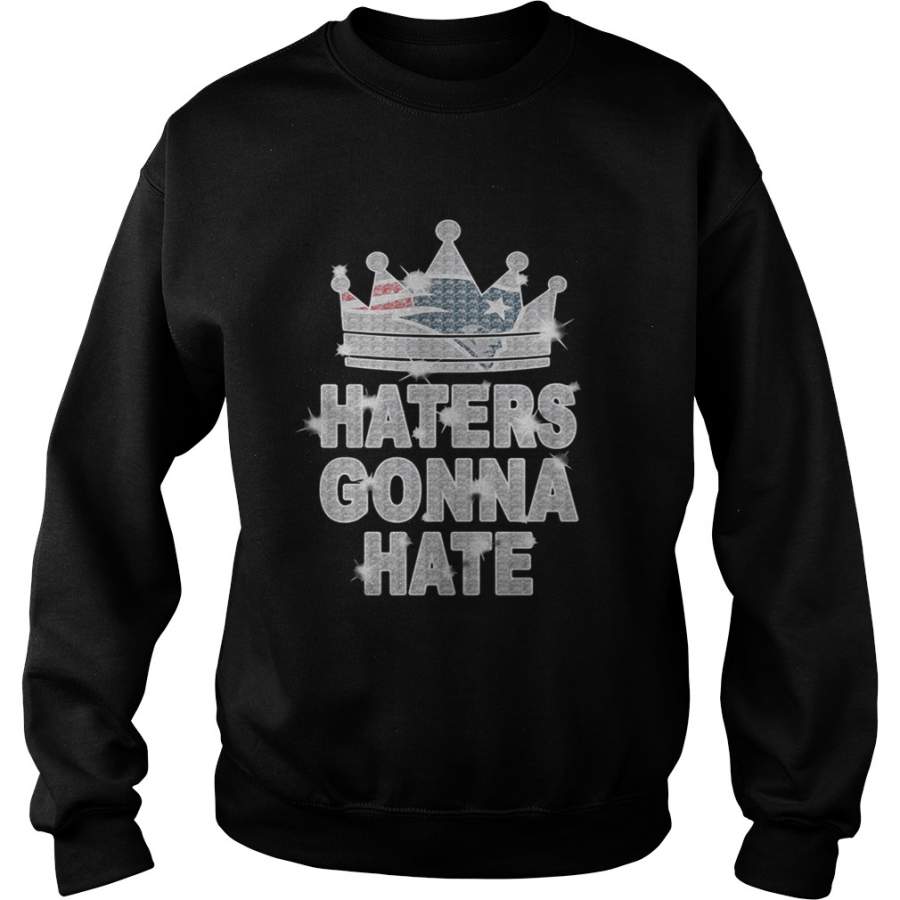 New England Patriots haters gonna hate Sweatshirt