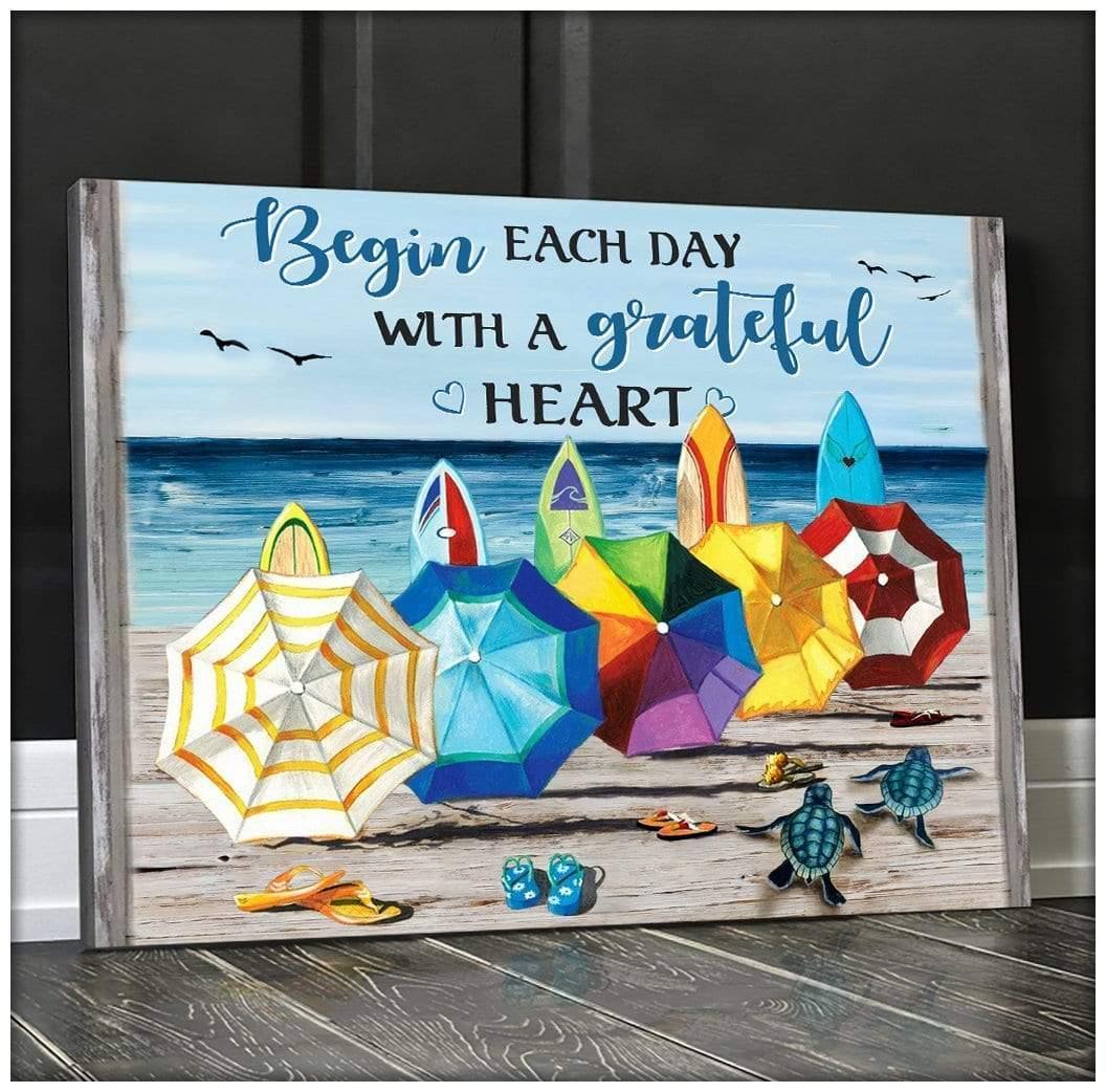 Begin Each Day With A Grateful Heart – Gift For Home Decor, Best Gift Idea, Gift For Family – Canvas Prints, Matte Canvas