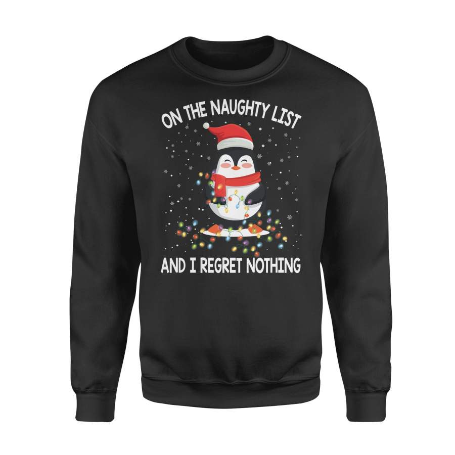 Penguin On The Naughty List And I Regret Nothing –  Fleece Sweatshirt