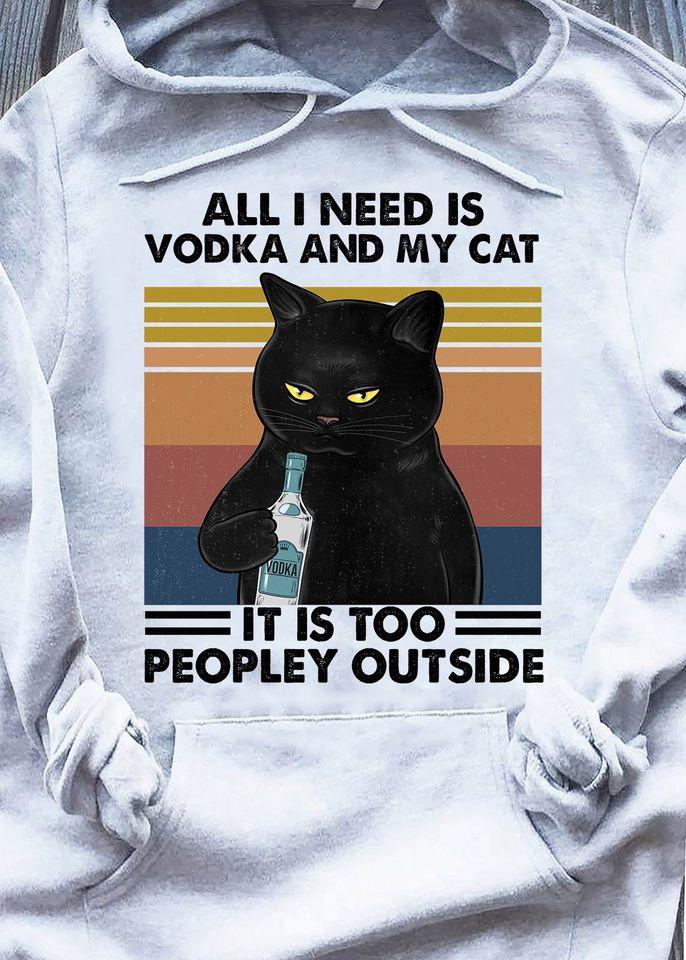 Black Cat All I Need Is Vodka And My Cat It Is Too Peopley Outside Standard Hoodie