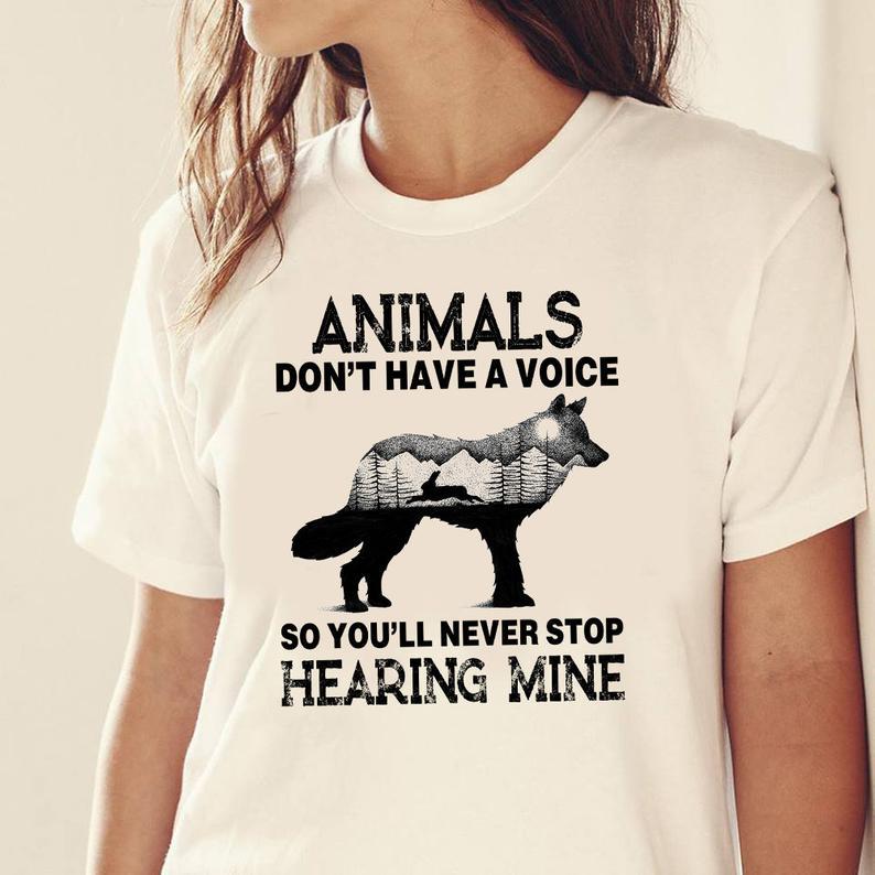 Animals Dont Have A Voice So Youll Never Stop Hearing Mine Save The Wolf T Shirt Gift  Standard/Premium T-Shirt Hoodie