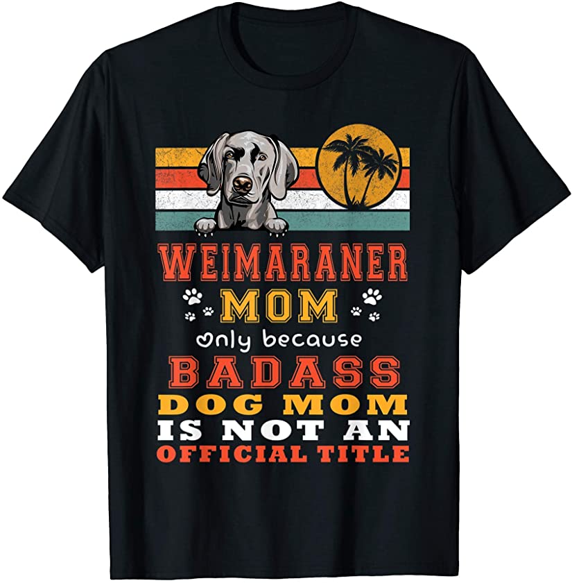 Weimaraner Mom Retro Vintage Funny Puppy Dog Lover Gift T-Shirt