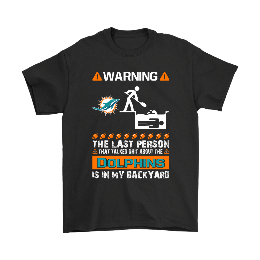 Discover Cool Warning The Last Person Talked Shit About Miami Dolphins Shirts