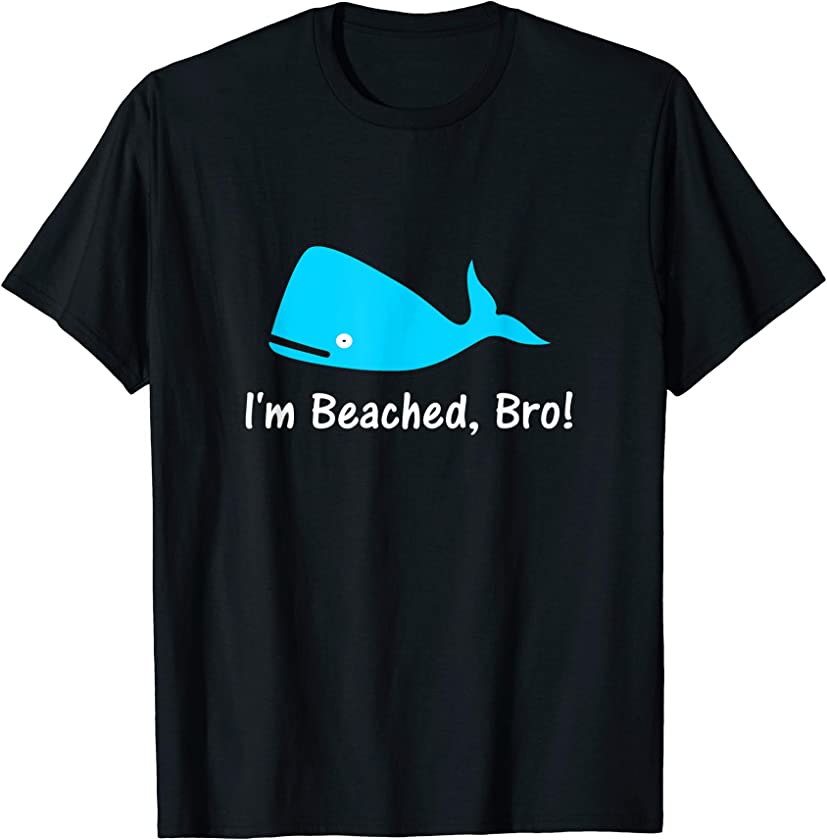 I’m Beached, Bro! Funny Beach Whale T-Shirt