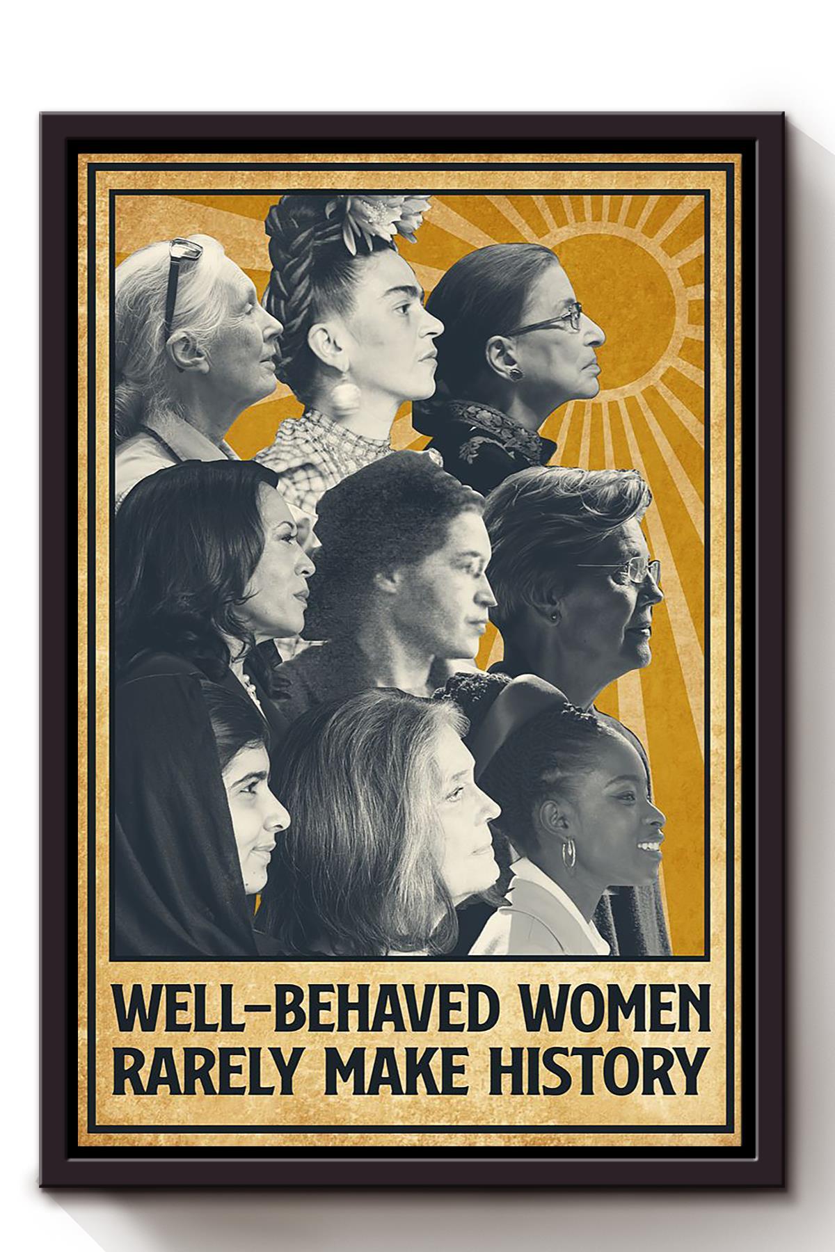 Well Behaved Women Rarely Make History Gift For International Women Day Home Decor Girlfriend Framed Canvas