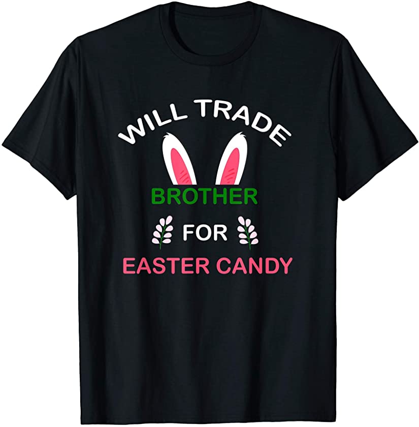 Will Trade Brother For Eggs Funny Happy Easter Bunny Costume T-Shirt