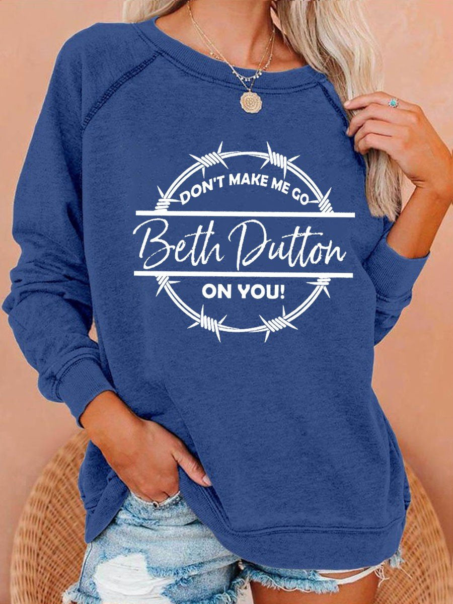 Women’S Don’T Make Me Go Beth Dutton On You Funny Sweatshirt