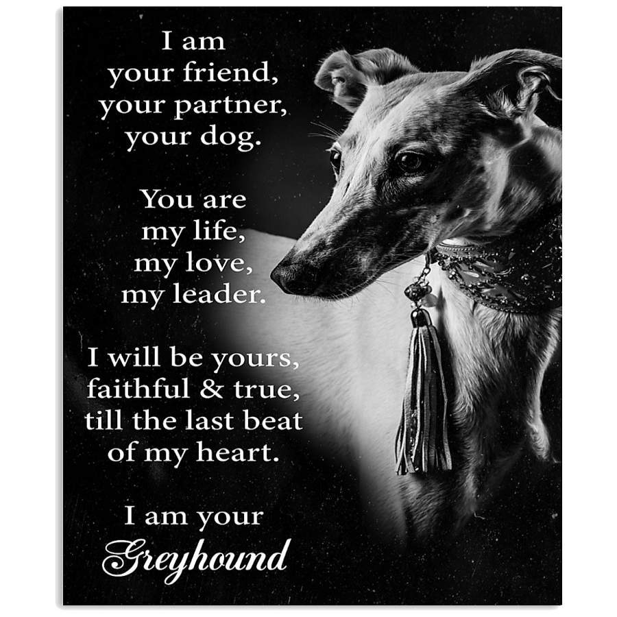 I Am Your Friend Your Partner Your Greyhound Vertical Poster - Poster ...