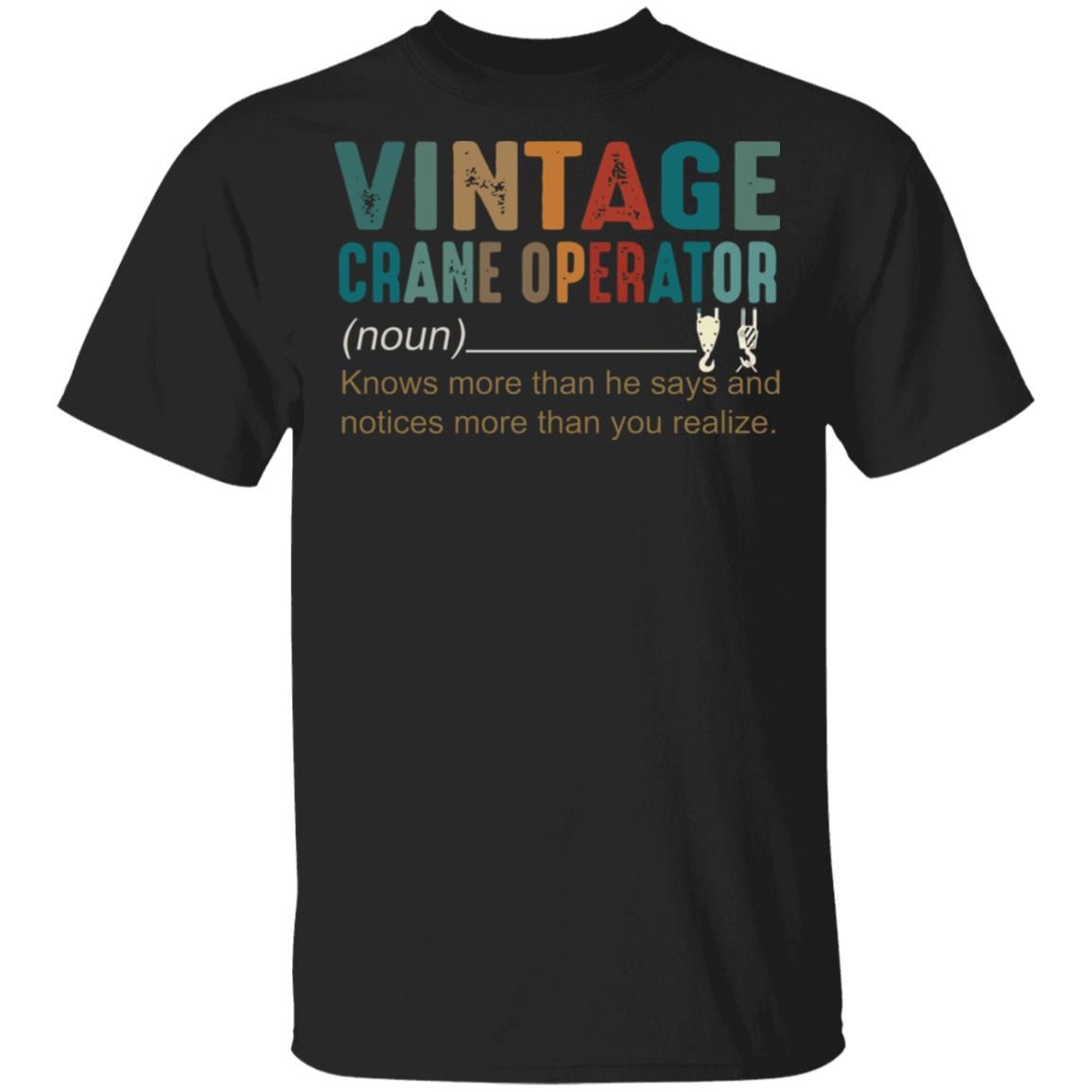 Buy Vintage Crane Operator Knows More Than He Says And Notices More Than You Realize Shirts